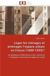 Loger Les Ménages Et Aménager l''espace Urbain En France (1889-1939)?