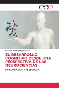El Desarrollo Cognitivo Desde Una Perspectiva de Las Neurociencias