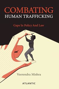 Combating Human Trafficking: Gaps in Policy and Law