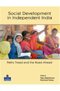 Social Development in Independent India : Paths Tread and the Road Ahead