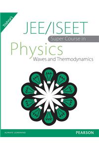 JEE/ISEET Super Course in Physics Waves and Thermodynamics