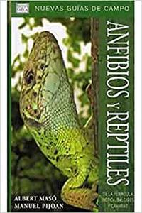 Anfibios y reptiles de la Peninsula Iberica, Baleares y Canarias (GUIAS DEL NATURALISTA-REPTILES -ANFIBIOS-TERRARIOS)