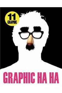 Graphic 11: Graphic Ha Ha