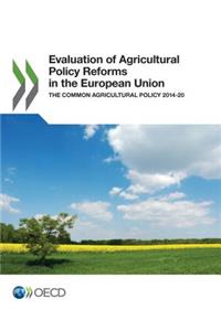 Evaluation of Agricultural Policy Reforms in the European Union the Common Agricultural Policy 2014-20