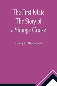 First Mate The Story of a Strange Cruise