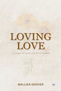 Loving Love: A Casket of Love and Longingness