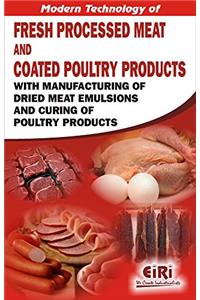 Modern Technology of Fresh Processed Meat and Coated Poultry Products: With Manufacturing of Dried Meat Emulsions and Curing of Poultry Products