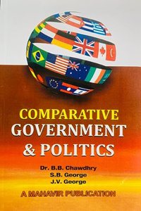 Comparative Government & Politics - Latest Edition 2023 [Paperback] B.B. Chawdhry; S.B. George and J.V. George