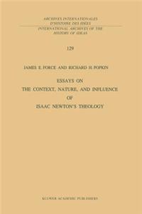 Essays on the Context, Nature, and Influence of Isaac Newton's Theology