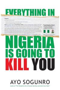 Everything In Nigeria Is Going To Kill You
