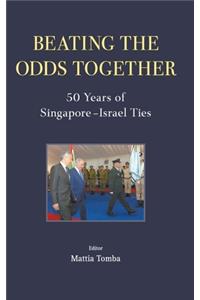 Beating the Odds Together: 50 Years of Singapore-Israel Ties