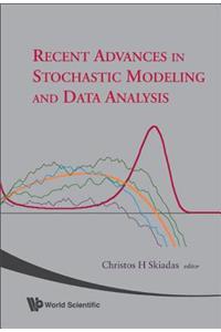 Recent Advances in Stochastic Modeling and Data Analysis