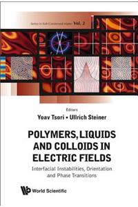 Polymers, Liquids and Colloids in Electric Fields: Interfacial Instabilites, Orientation and Phase Transitions