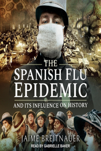 Spanish Flu Epidemic and Its Influence on History