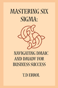 Mastering Six Sigma