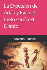 Expulsión de Adán y Eva del Cielo según El Diablo