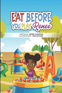 Eat Before You Play Renee