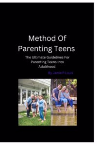 Method To Parenting Teens