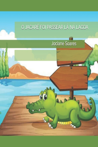 O Jacaré Foi Passear LÁ Ná Lagoa