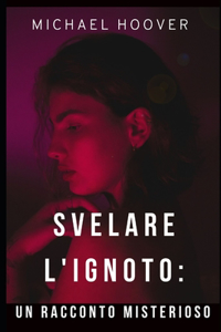 Svelare l'ignoto
