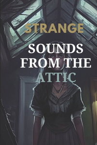 Strange Sounds from the Attic