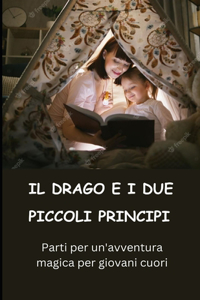 DRAGO EI DUE PICCOLI PRINCIPI. Parti per un'avventura magica per giovani cuori