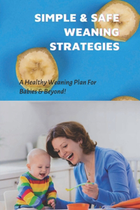 Simple & Safe Weaning Strategies