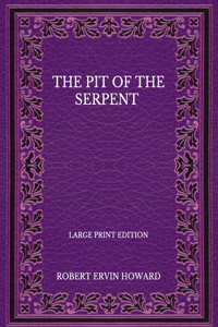 The Pit Of The Serpent - Large Print Edition