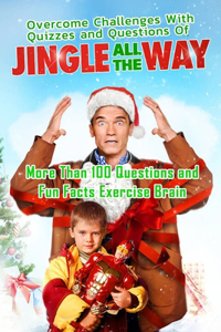 Overcome Challenges With Quizzes and Questions Of 'Jingle All The Way'