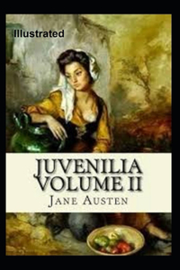 Juvenilia - Volume II Illustrated