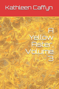 A Yellow Aster, Volume 3