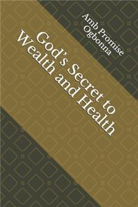God's Secret to Wealth and Health