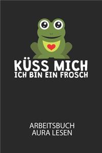 Küss mich ich bin ein Frosch - Arbeitsbuch Aura lesen