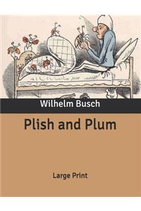 Plish and Plum