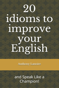 20 idioms to improve your English