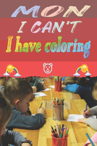 Mom I can't I have coloring