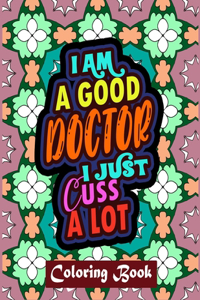 I Am A Good Doctor I Just Cuss A Lot
