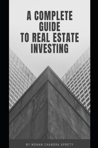 A Complete Guide to Real Estate Investing