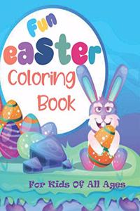 Fun Easter Coloring Book For Kids Of All Ages