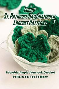 Lucky St. Patrick's Day Shamrock Crochet Patterns