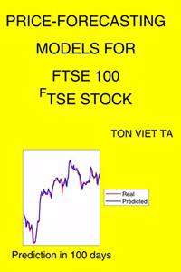 Price-Forecasting Models for FTSE 100 ^FTSE Stock