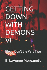 Getting Down with Demons VI