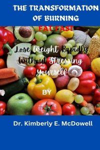 The Transformation of Burning Fat Fast