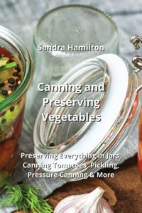 Canning and Preserving Vegetables