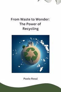 From Waste to Wonder