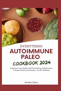 Everything Autoimmune Paleo Cookbook 2024