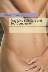 Practicing Self-Care and Self-Compassion