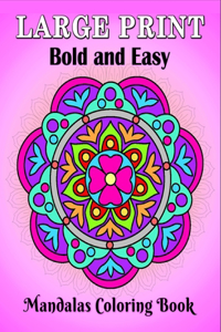 Large Print Bold and Easy Mandalas Coloring Book