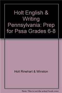 Holt English & Writing Pennsylvania: Prep for Pssa Grades 6-8