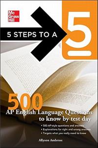 5 Steps to a 5 500 AP English Language Questions to Know by Test Day